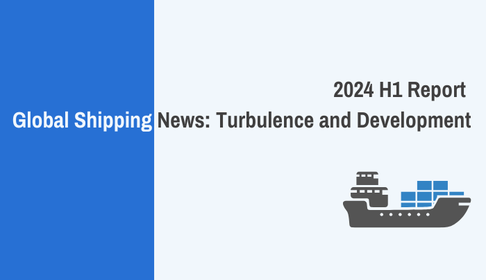 2024 Global Shipping News: Turbulence and Development